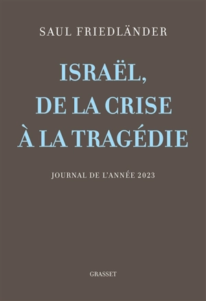 Israël, de la crise à la tragédie : journal de l'année 2023 - Saul Friedländer