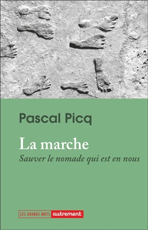 La marche : sauver le nomade qui est en nous - Pascal Picq