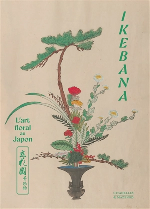 Ikebana : l'art floral au Japon - Frédéric Girard
