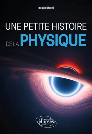 Une petite histoire de la physique - Isabelle Desit-Ricard