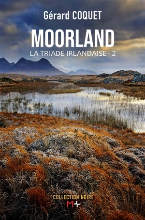 La triade irlandaise. Vol. 2. Moorland - Gérard Coquet