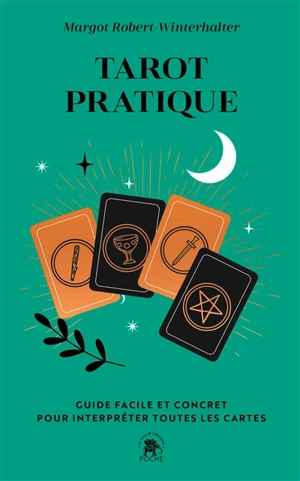 Tarot pratique : guide facile et concret pour interpréter toutes les cartes - Margot Robert-Winterhalter