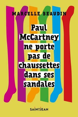 Paul McCartney ne porte pas de chaussettes dans ses sandales - Beaudin, Marcelle