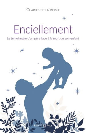 Enciellement : le témoignage d'un père face à la mort de son enfant - Charles-Helen de la Verrie