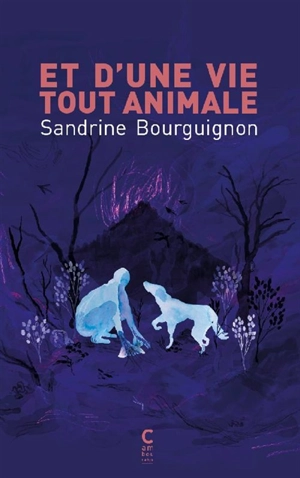 Et d'une vie tout animale - Sandrine Bourguignon