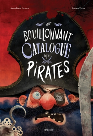 Le bouillonnant catalogue des pirates - Anne-Fleur Drillon