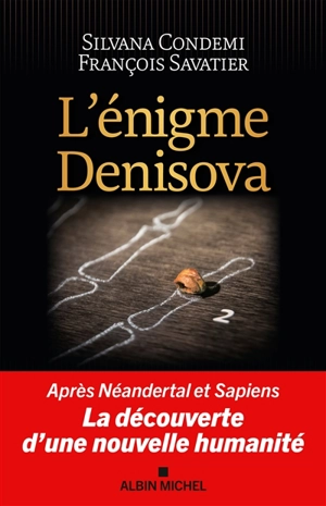 L'énigme Denisova : après Neandertal et Sapiens, la découverte d'une nouvelle humanité - Silvana Condemi