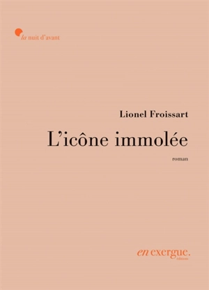 L'icône immolée - Lionel Froissart