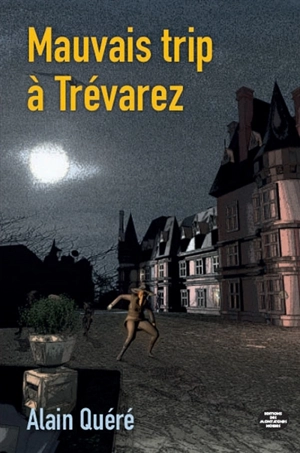 Une nouvelle aventure de Laure. Mauvais trip à Trévarez - Alain Quéré