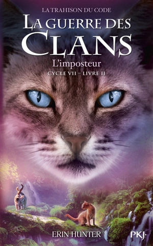 La guerre des clans : cycle 7, la trahison du code. Vol. 2. L'imposteur - Erin Hunter