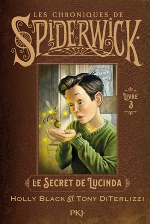 Les chroniques de Spiderwick. Vol. 3. Le secret de Lucinda - Tony DiTerlizzi