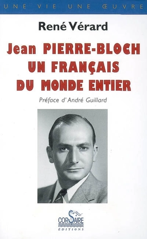 Jean Pierre-Bloch, un Français du monde entier - René Vérard