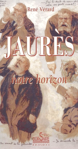 Jaurès, notre horizon - René Vérard