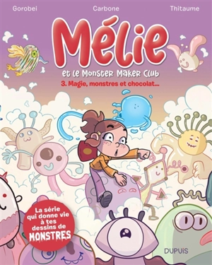 Mélie et le Monster Maker Club. Vol. 3. Magie, monstres et chocolat... - Carbone