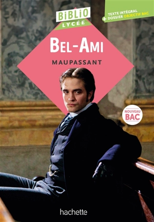 Bel-Ami : texte intégral : nouveau bac - Guy de Maupassant