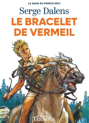 La saga du prince Eric. Vol. 1. Le bracelet de vermeil - Serge Dalens