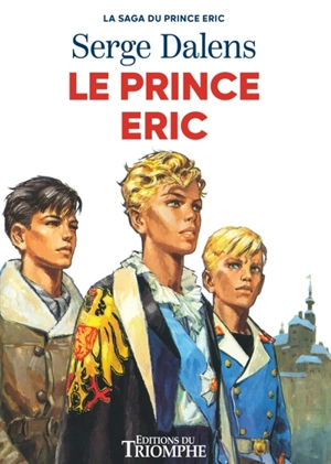 La saga du prince Eric. Vol. 2. Le prince Eric - Serge Dalens