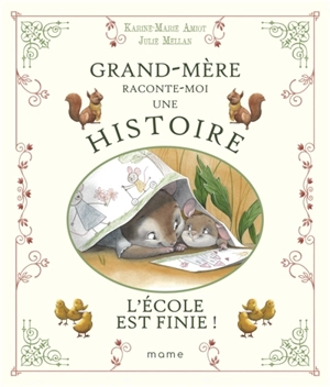 Grand-mère raconte moi une histoire. L'école est finie ! - Karine-Marie Amiot