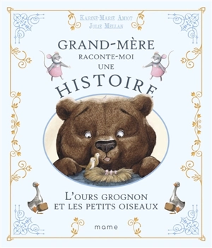 Grand-mère raconte moi une histoire. L'ours grognon et les petits oiseaux - Karine-Marie Amiot
