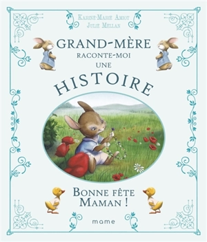 Grand-mère raconte moi une histoire. Bonne fête maman ! - Karine-Marie Amiot