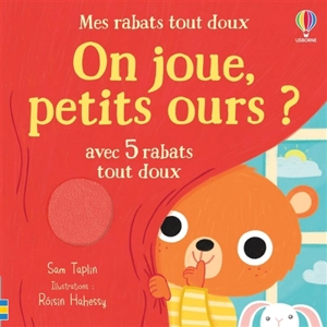 On joue, petits ours ? : avec 5 rabats tout doux - Sam Taplin