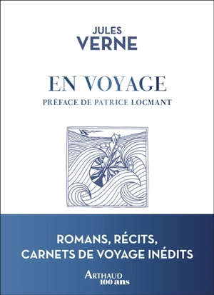 En voyage : romans, récits, carnets de voyage inédits - Jules Verne