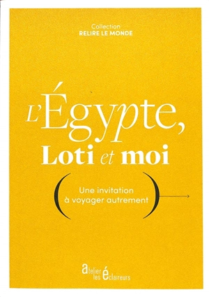 L'Egypte, Loti et moi : une invitation à voyager autrement - Pierre Loti