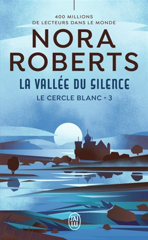 Le Cercle blanc. Vol. 3. La vallée du silence - Nora Roberts