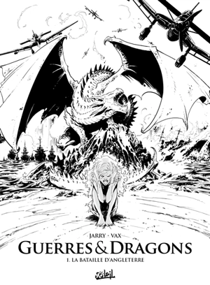 Guerres & dragons. Vol. 1. La bataille d'Angleterre - Nicolas Jarry