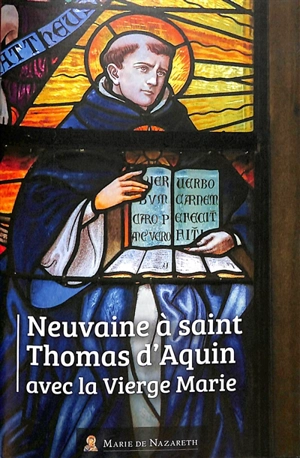 Neuvaine à saint Thomas d'Aquin : avec la vierge Marie - Association Marie de Nazareth