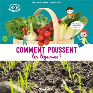 Comment poussent les légumes ? - Anne-Sophie Baumann