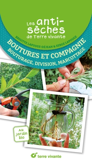 Bouture et compagnie : bouturage, division, marcottage - Brigitte Lapouge-Déjean