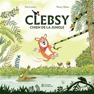 Clebsy, chien de la jungle - Noé Carlain