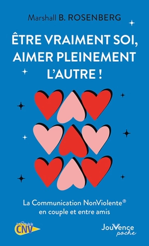 Etre vraiment soi, aimer pleinement l'autre ! : la communication non violente en couple et entre amis - Marshall B. Rosenberg