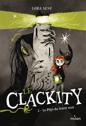 Le Clackity. Vol. 2. Le pays du Soleil noir - Lora Senf