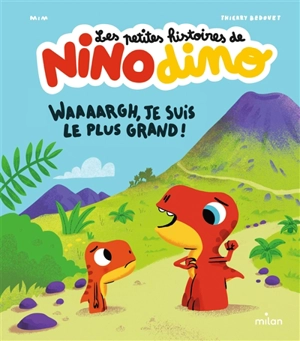 Les petites histoires de Nino dino. Waaaargh, je suis le plus grand ! - Mim