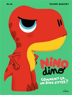 Nino dino. Comment ça, un dino-sitter ? - Mim