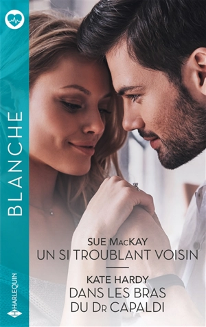 Un si troublant voisin. Dans les bras du Dr Capaldi - Kate Hardy