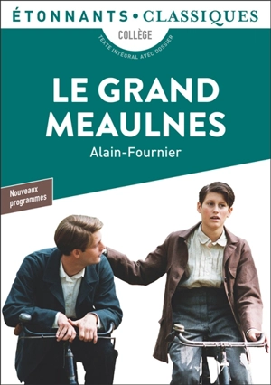 Le grand Meaulnes : collège, texte intégral avec dossier : nouveaux programmes - Alain-Fournier