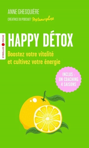 Happy détox : boostez votre vitalité et cultivez votre énergie ! - Anne Ghesquière