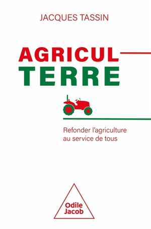 AgriculTerre : refonder l'agriculture au service de tous - Jacques Tassin