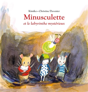 Minusculette. Minusculette et le labyrinthe mystérieux - Kimiko