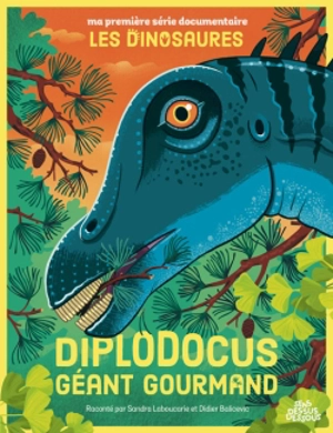 Diplodocus : géant gourmand - Sandra Laboucarie