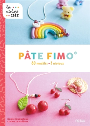 Pâte Fimo : 80 modèles, 3 niveaux - Denis Cauquetoux