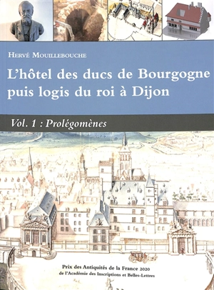 L'hôtel des ducs de Bourgogne puis logis du roi à Dijon - Hervé Mouillebouche