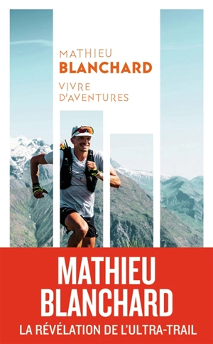 Vivre d'aventures - Mathieu Blanchard