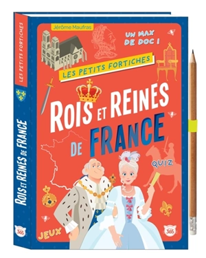 Rois et reines de France : jeux, quiz, un max de doc ! - Jérôme Maufras