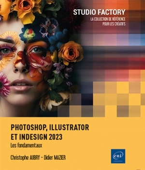 Photoshop, Illustrator et InDesign 2023 : les fondamentaux - Didier Mazier