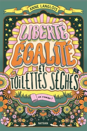 Liberté, égalité et toilettes sèches : un roman ! - Anne Langlois