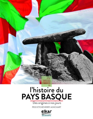 A la découverte de l'histoire du Pays basque : des origines à nos jours - Peio Etcheverry-Ainchart